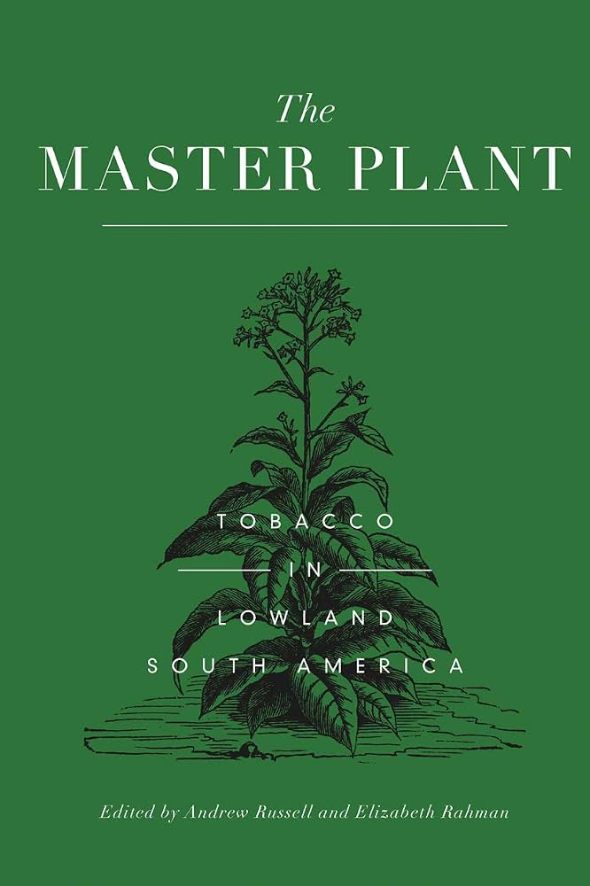 Amazon.com: The Master Plant: Tobacco in Lowland South America
